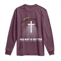Jesus Christan Long Sleeve Shirt His Way Is Better - Wonder Print Shop