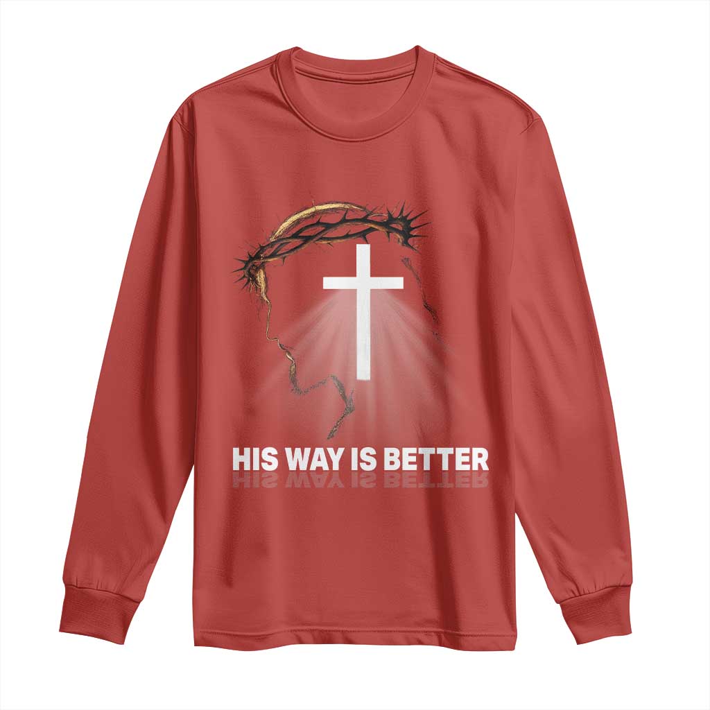 Jesus Christan Long Sleeve Shirt His Way Is Better - Wonder Print Shop