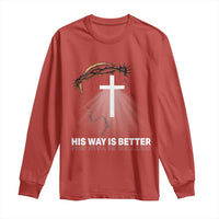 Jesus Christan Long Sleeve Shirt His Way Is Better - Wonder Print Shop