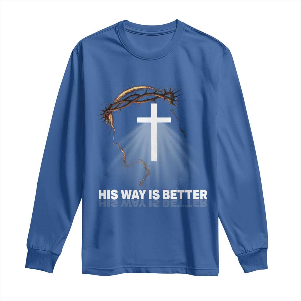 Jesus Christan Long Sleeve Shirt His Way Is Better - Wonder Print Shop