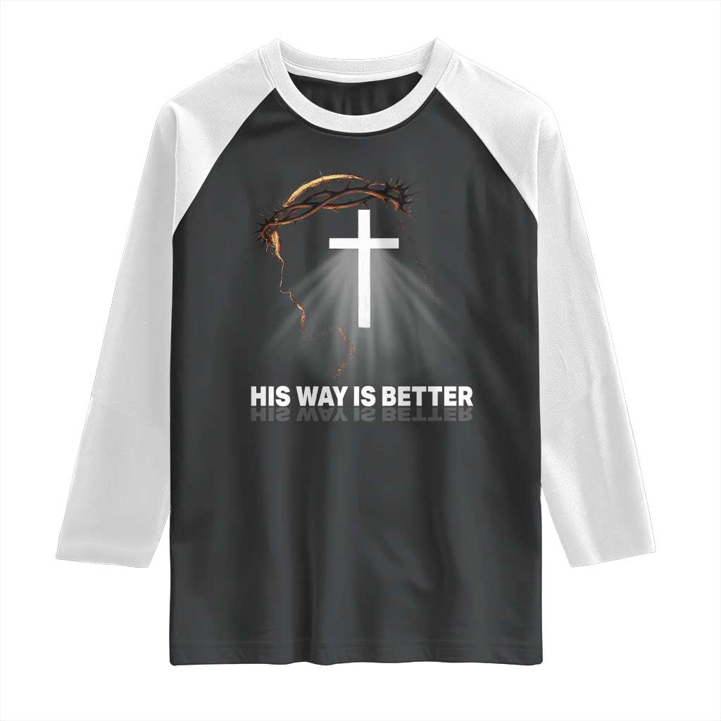 Jesus Christan Raglan Shirt His Way Is Better - Wonder Print Shop