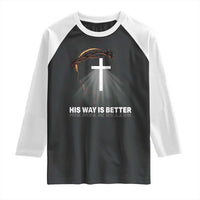 Jesus Christan Raglan Shirt His Way Is Better - Wonder Print Shop
