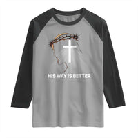 Jesus Christan Raglan Shirt His Way Is Better - Wonder Print Shop