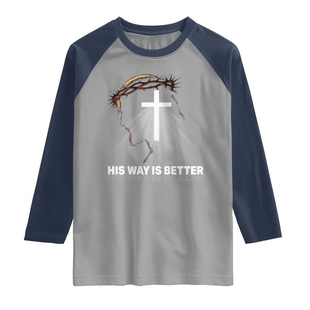Jesus Christan Raglan Shirt His Way Is Better - Wonder Print Shop