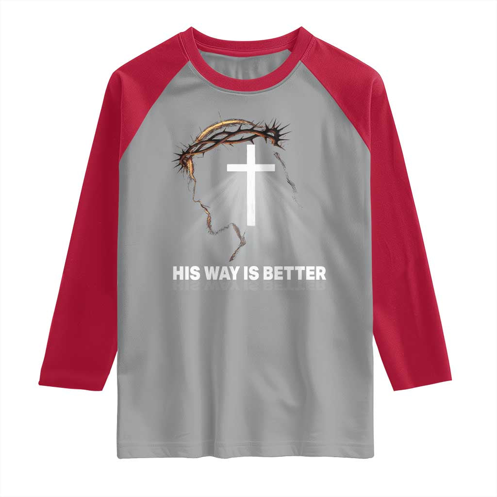 Jesus Christan Raglan Shirt His Way Is Better - Wonder Print Shop