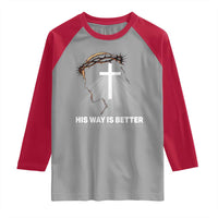 Jesus Christan Raglan Shirt His Way Is Better - Wonder Print Shop