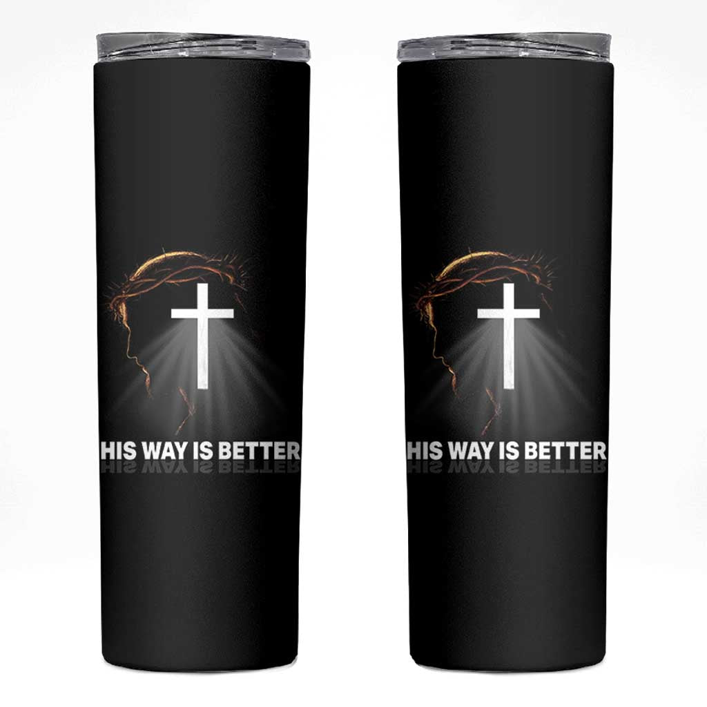 Jesus Christan Skinny Tumbler His Way Is Better - Wonder Print Shop
