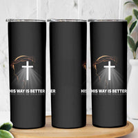 Jesus Christan Skinny Tumbler His Way Is Better - Wonder Print Shop
