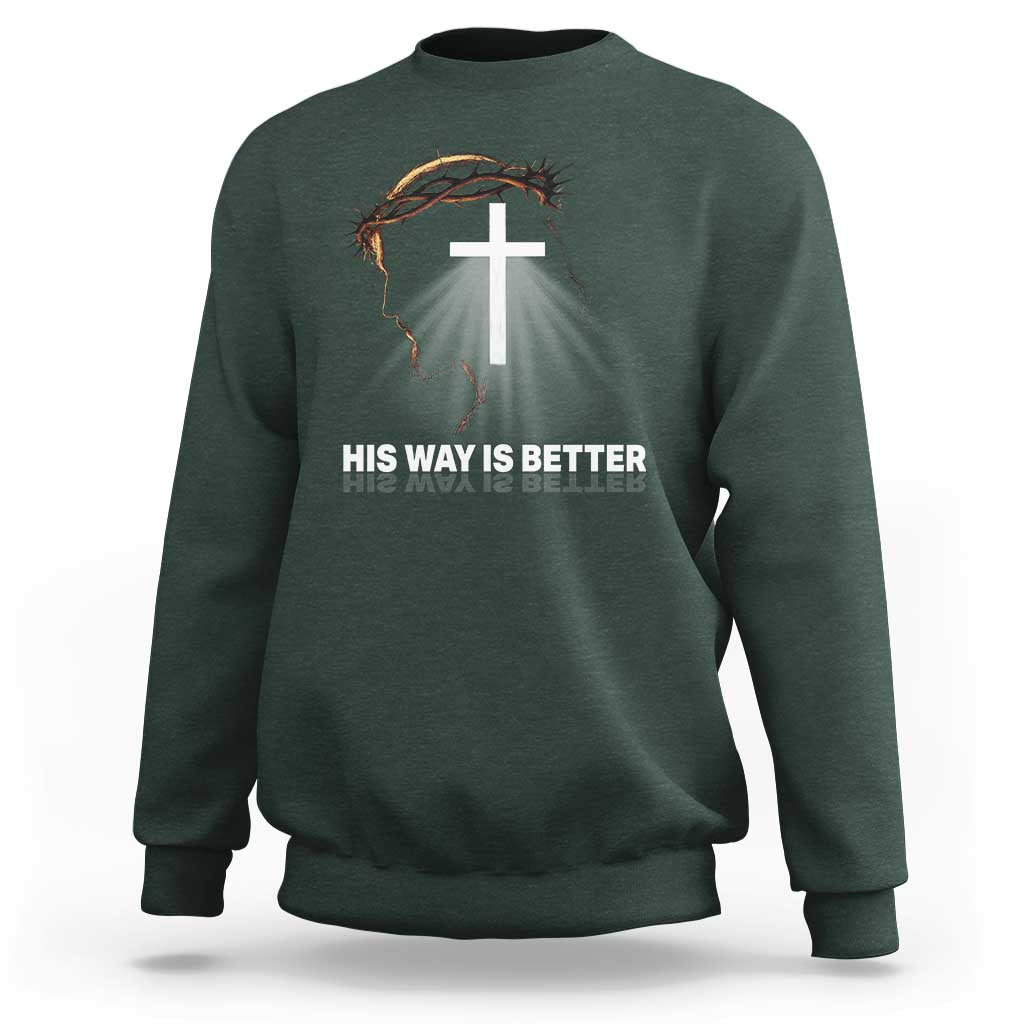 Jesus Christan Sweatshirt His Way Is Better - Wonder Print Shop