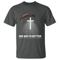 Jesus Christan T Shirt His Way Is Better - Wonder Print Shop