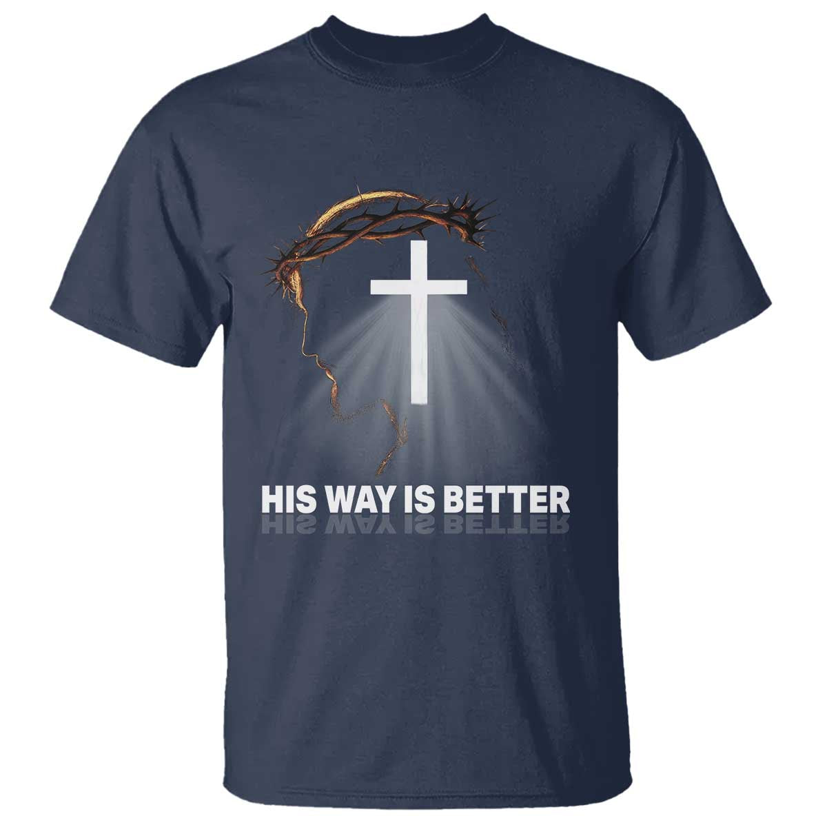 Jesus Christan T Shirt His Way Is Better - Wonder Print Shop