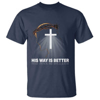 Jesus Christan T Shirt His Way Is Better - Wonder Print Shop