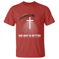 Jesus Christan T Shirt His Way Is Better - Wonder Print Shop