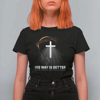 Jesus Christan T Shirt For Women His Way Is Better - Wonder Print Shop