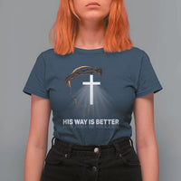 Jesus Christan T Shirt For Women His Way Is Better - Wonder Print Shop