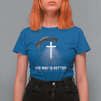 Jesus Christan T Shirt For Women His Way Is Better - Wonder Print Shop