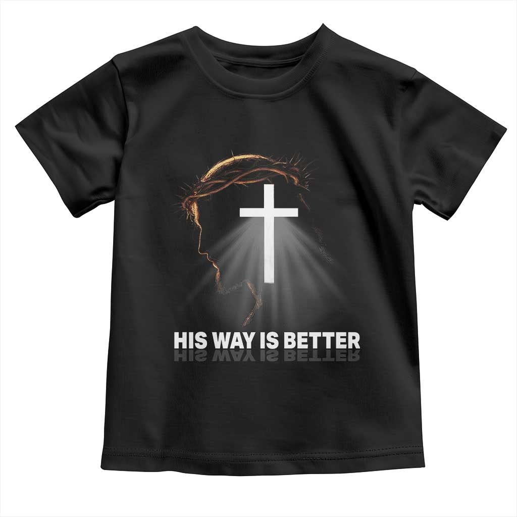 Jesus Christan Toddler T Shirt His Way Is Better - Wonder Print Shop