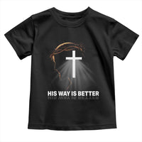 Jesus Christan Toddler T Shirt His Way Is Better - Wonder Print Shop