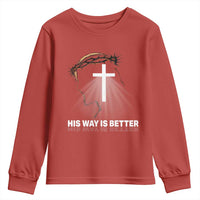 Jesus Christan Youth Sweatshirt His Way Is Better - Wonder Print Shop