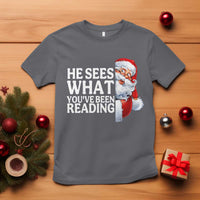 He Sees What You Have Been Reading T Shirt Funny Bookish Christmas Book Lover - Wonder Print Shop
