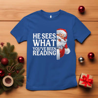 He Sees What You Have Been Reading T Shirt Funny Bookish Christmas Book Lover - Wonder Print Shop