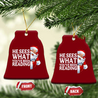 He Sees What You Have Been Reading Ceramic Ornament Funny Bookish Christmas Book Lover - Wonder Print Shop