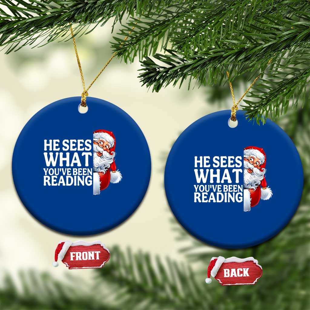 He Sees What You Have Been Reading Ceramic Ornament Funny Bookish Christmas Book Lover - Wonder Print Shop