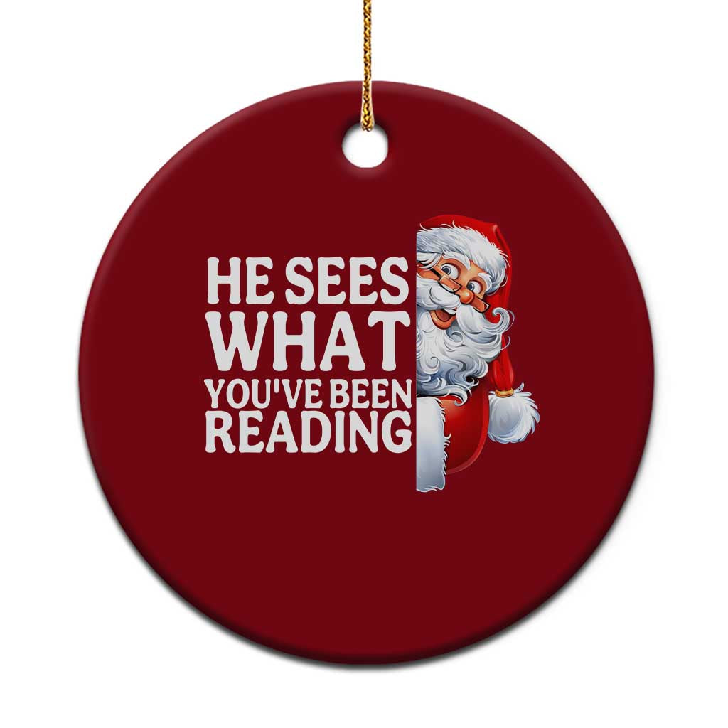 He Sees What You Have Been Reading Ceramic Ornament Funny Bookish Christmas Book Lover - Wonder Print Shop