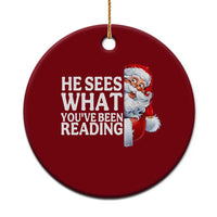 He Sees What You Have Been Reading Ceramic Ornament Funny Bookish Christmas Book Lover - Wonder Print Shop