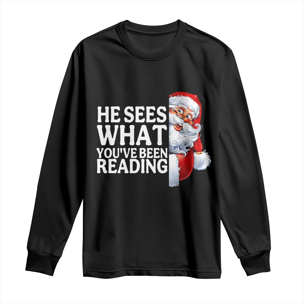 He Sees What You Have Been Reading Long Sleeve Shirt Funny Bookish Christmas Book Lover - Wonder Print Shop