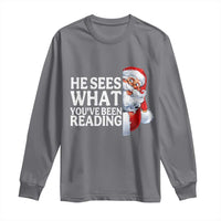 He Sees What You Have Been Reading Long Sleeve Shirt Funny Bookish Christmas Book Lover - Wonder Print Shop