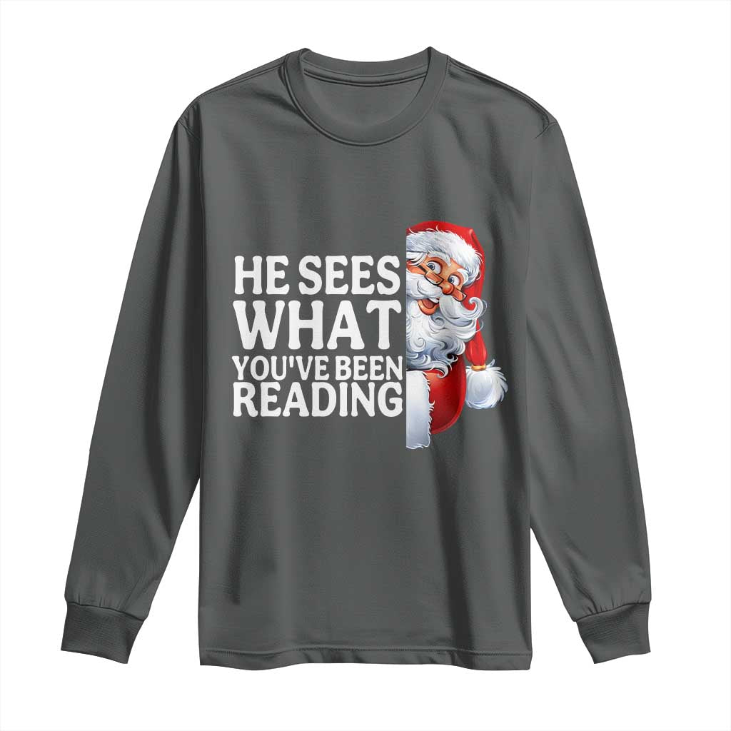 He Sees What You Have Been Reading Long Sleeve Shirt Funny Bookish Christmas Book Lover - Wonder Print Shop