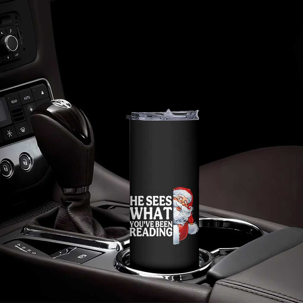 He Sees What You Have Been Reading Skinny Tumbler Funny Bookish Christmas Book Lover - Wonder Print Shop