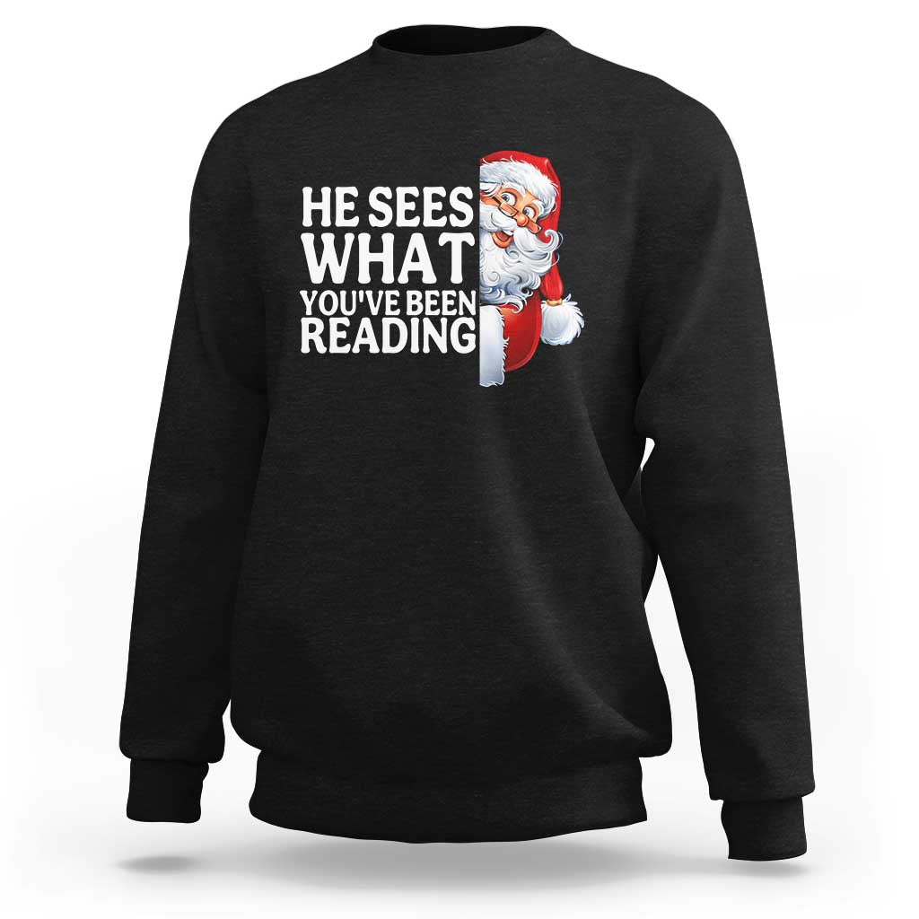 He Sees What You Have Been Reading Sweatshirt Funny Bookish Christmas Book Lover - Wonder Print Shop