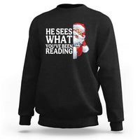 He Sees What You Have Been Reading Sweatshirt Funny Bookish Christmas Book Lover - Wonder Print Shop