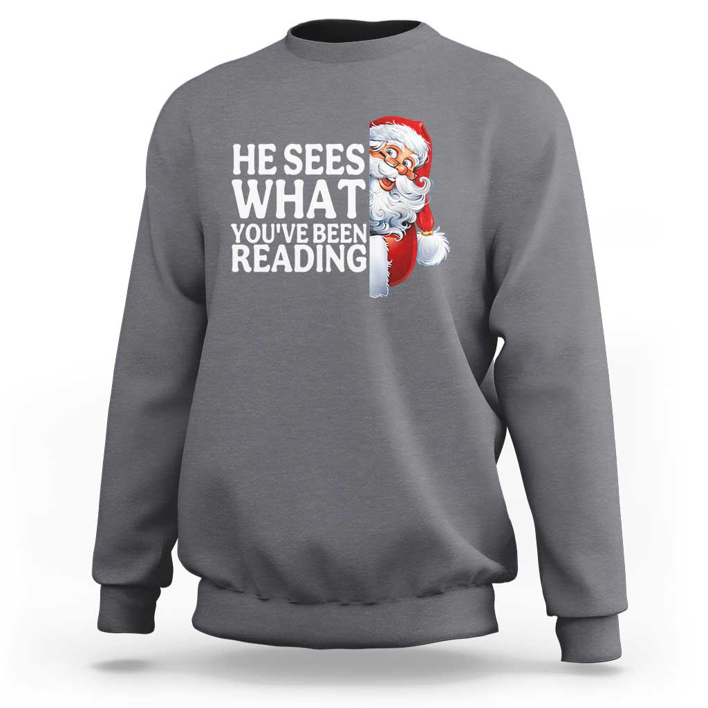 He Sees What You Have Been Reading Sweatshirt Funny Bookish Christmas Book Lover - Wonder Print Shop