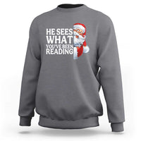 He Sees What You Have Been Reading Sweatshirt Funny Bookish Christmas Book Lover - Wonder Print Shop