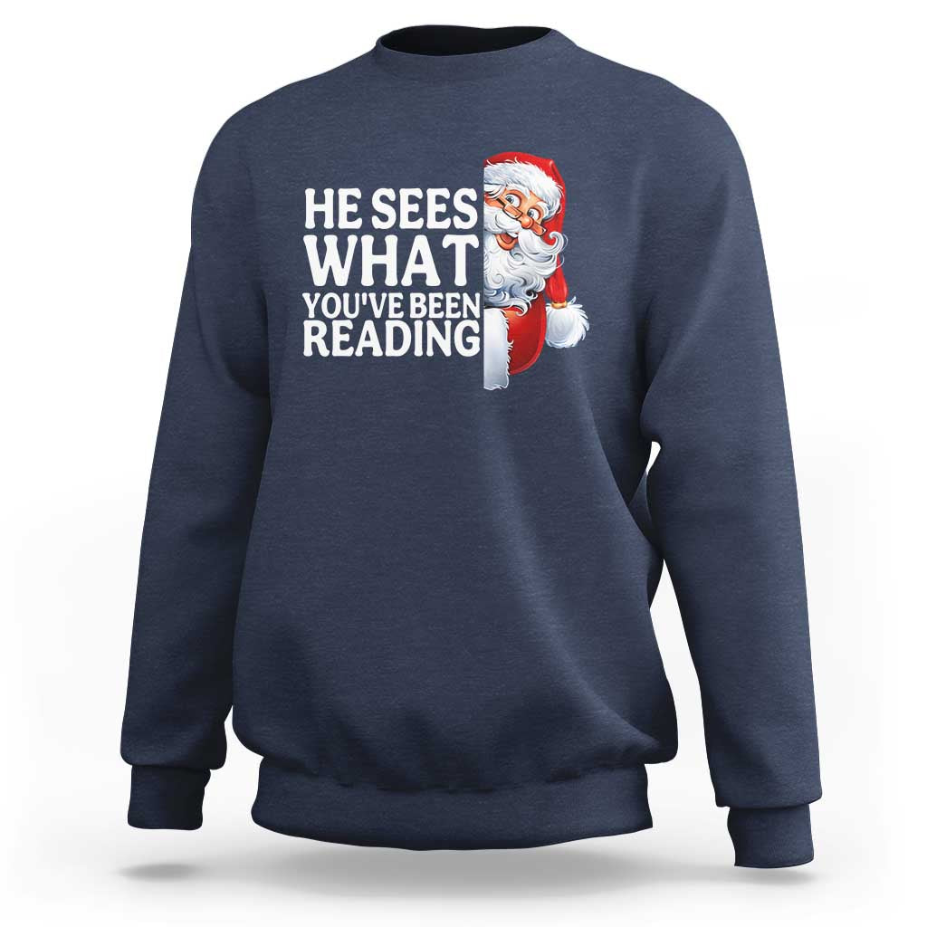 He Sees What You Have Been Reading Sweatshirt Funny Bookish Christmas Book Lover - Wonder Print Shop