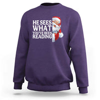 He Sees What You Have Been Reading Sweatshirt Funny Bookish Christmas Book Lover - Wonder Print Shop