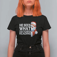 He Sees What You Have Been Reading T Shirt For Women Funny Bookish Christmas Book Lover - Wonder Print Shop