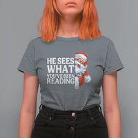 He Sees What You Have Been Reading T Shirt For Women Funny Bookish Christmas Book Lover - Wonder Print Shop