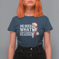 He Sees What You Have Been Reading T Shirt For Women Funny Bookish Christmas Book Lover - Wonder Print Shop