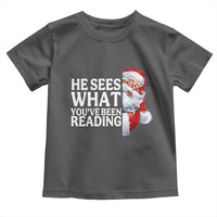He Sees What You Have Been Reading Toddler T Shirt Funny Bookish Christmas Book Lover - Wonder Print Shop