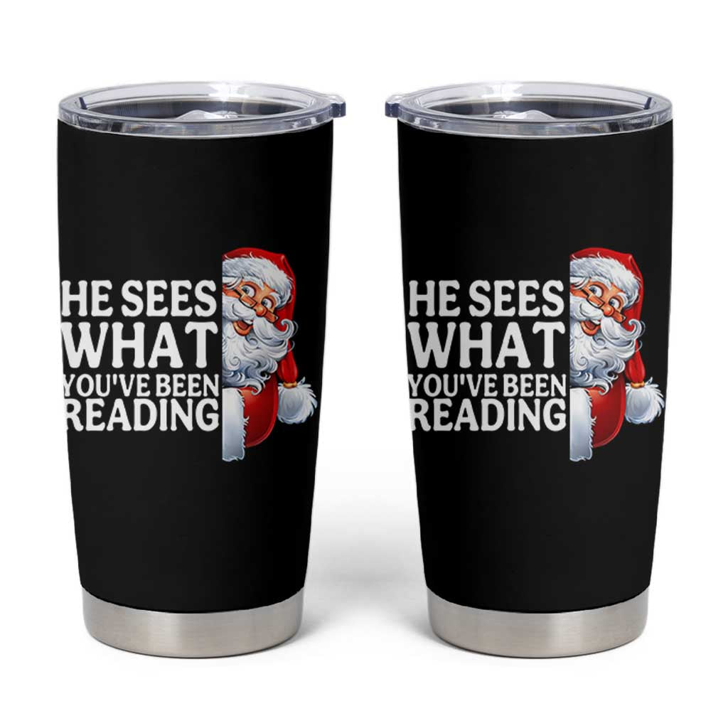 He Sees What You Have Been Reading Tumbler Cup Funny Bookish Christmas Book Lover - Wonder Print Shop