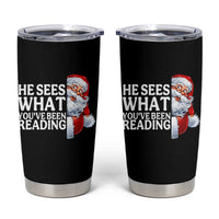 He Sees What You Have Been Reading Tumbler Cup Funny Bookish Christmas Book Lover - Wonder Print Shop