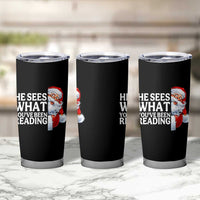 He Sees What You Have Been Reading Tumbler Cup Funny Bookish Christmas Book Lover - Wonder Print Shop