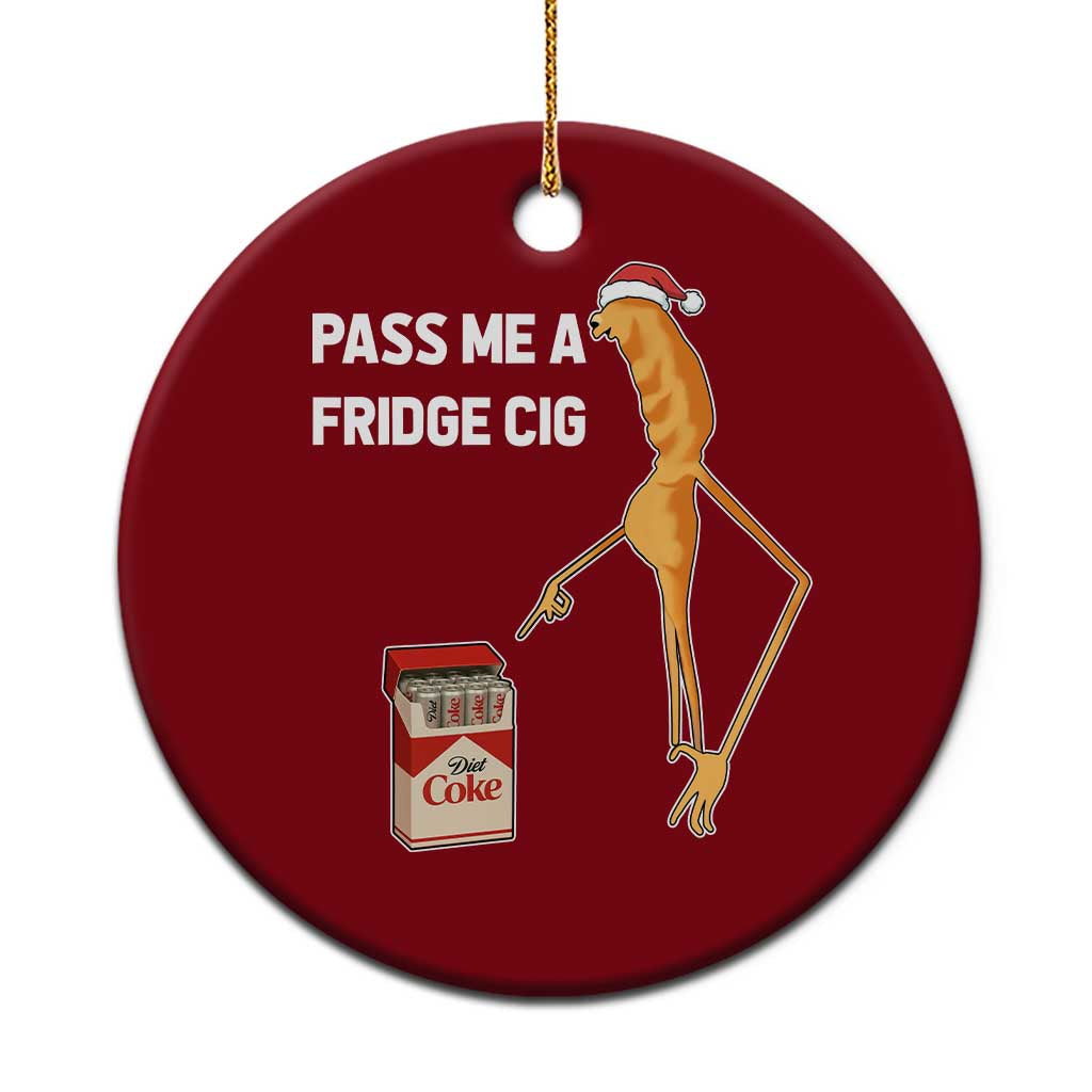 Marcus The Worm Robert Meme Christmas Ceramic Ornament Pass Me A Fridge Cig - Wonder Print Shop
