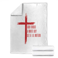 God Forbid A White Boy Get A Lil Motion Throw Blanket Funny Christian Quote Meme - Wonder Print Shop