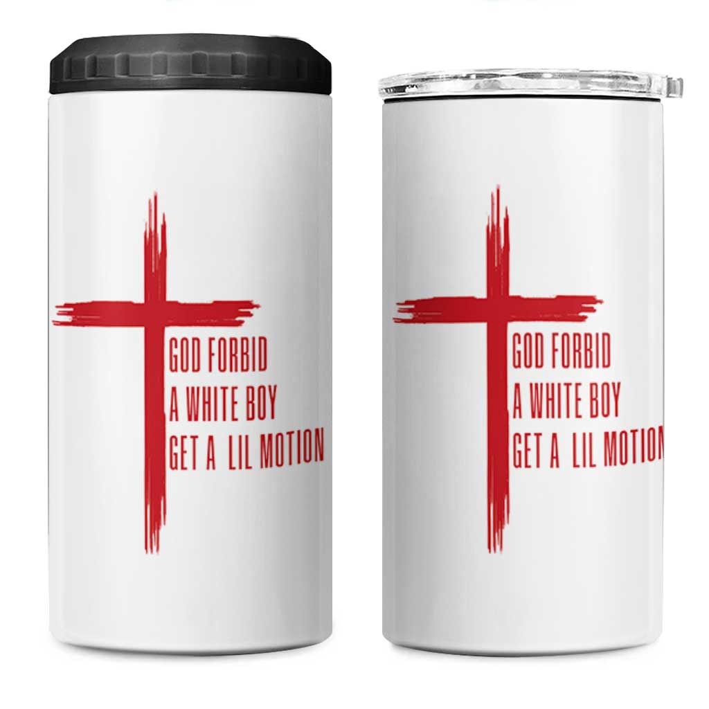 God Forbid A White Boy Get A Lil Motion 4 in 1 Can Cooler Tumbler Funny Christian Quote Meme - Wonder Print Shop