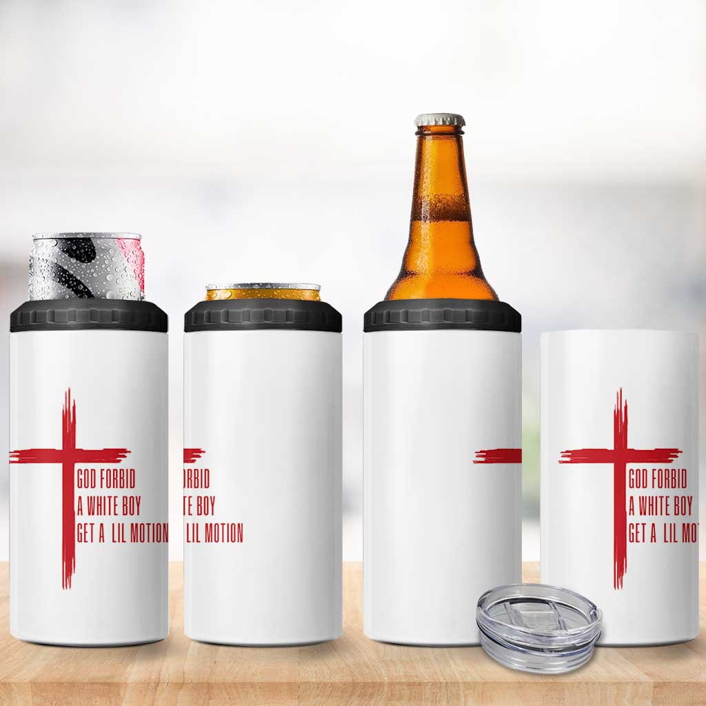 God Forbid A White Boy Get A Lil Motion 4 in 1 Can Cooler Tumbler Funny Christian Quote Meme - Wonder Print Shop
